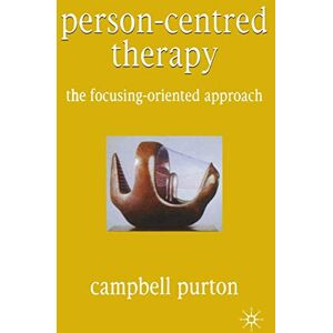 Purton, Campbell Person-Centred Therapy: The Focusing-Oriented Approach Purton, Campbell Person-Centred Therapy: The Focusing-Oriented Approach
