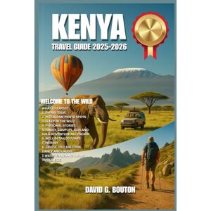 BOUTON, DAVID G. KENYA, AFRICA TRAVEL GUIDE 2025-2026: Kenya Unleashed: Beyond the Safari—Wildlife Thrills, Family Safaris, Romantic Escapes, Kids’ Fun, Balloon Rides, Coastal Cruises, Hiking Trails & Real-Life Tips BOUTON, DAVID G. KENYA, AFRICA TRAVEL GUIDE 2025-2026: Kenya Unleashed: Beyond the Safari—Wildlife Thrills, Family Safaris, Romantic Escapes, Kids’ Fun, Balloon Rides, Coastal Cruises, Hiking Trails & Real-Life Tips