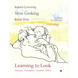 Cumming, Robert Learning to Look: Velázquez, Fra Angelico, Canaletto, Pollock (Slow Looking, 1) Cumming, Robert Learning to Look: Velázquez, Fra Angelico, Canaletto, Pollock (Slow Looking, 1)