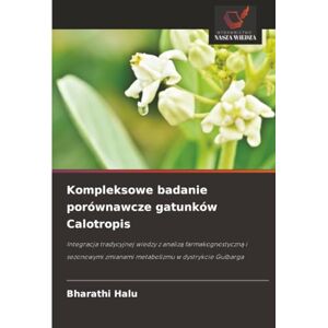 HALU, BHARATHI Kompleksowe badanie porównawcze gatunków Calotropis: Integracja tradycyjnej wiedzy z analizą farmakognostyczną i sezonowymi zmianami metabolizmu w ... zmianami metabolizmu w dystrykcie Gulbarga HALU, BHARATHI Kompleksowe badanie porównawcze gatunków Calotropis: Integracja tradycyjnej wiedzy z analizą farmakognostyczną i sezonowymi zmianami metabolizmu w ... zmianami metabolizmu w dystrykcie Gulbarga