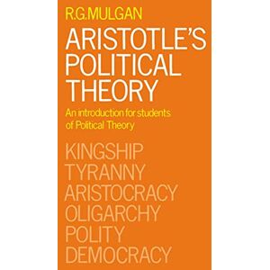 Mulgan, R. G. Aristotle's Political Theory: An Introduction for Students of Political Theory Mulgan, R. G. Aristotle's Political Theory: An Introduction for Students of Political Theory