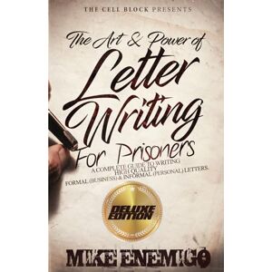 Enemigo, Mike The Art & Power of Letter Writing for Prisoners (Deluxe Edition): A Complete Guide to Writing High-Quality Formal (Business) & Informal (Personal) Letters Enemigo, Mike The Art & Power of Letter Writing for Prisoners (Deluxe Edition): A Complete Guide to Writing High-Quality Formal (Business) & Informal (Personal) Letters