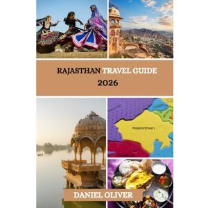 Oliver, Daniel Rajasthan Travel Guide 2026 Oliver, Daniel Rajasthan Travel Guide 2026