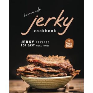 Davis, Owen Homemade Jerky Cookbook: Jerky Recipes for Easy Meal Times Davis, Owen Homemade Jerky Cookbook: Jerky Recipes for Easy Meal Times