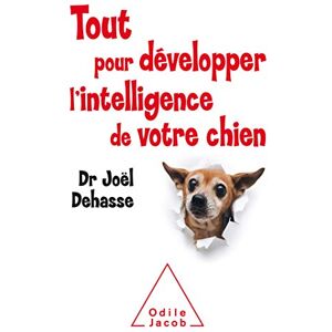 Dehasse, Joël Tout pour développer l'intelligence de votre chien Dehasse, Joël Tout pour développer l'intelligence de votre chien