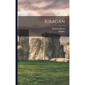 Pearse, Padraic 1879-1916 Íosagán Pearse, Padraic 1879-1916 Íosagán