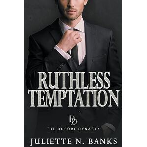Banks, Juliette N Ruthless Temptation: 6 (The Dufort Dynasty) Banks, Juliette N Ruthless Temptation: 6 (The Dufort Dynasty)