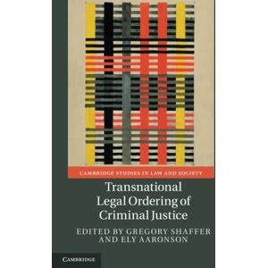 Transnational Legal Ordering of Criminal Justice (Cambridge Studies in Law and Society) Transnational Legal Ordering of Criminal Justice (Cambridge Studies in Law and Society)