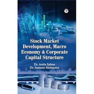 Anita sahoo Stock market development, Macro economy & Corporate Capital Structure Anita sahoo Stock market development, Macro economy & Corporate Capital Structure