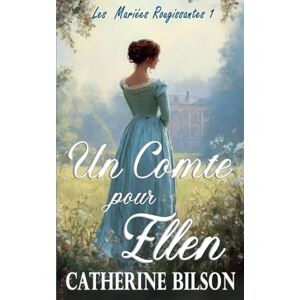 Bilson, Catherine Un Comte pour Ellen: 1 (Les Mariées Rougissantes) Bilson, Catherine Un Comte pour Ellen: 1 (Les Mariées Rougissantes)