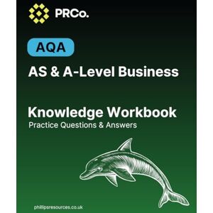 Philips A-Level Business Studies: Knowledge Practice Workbook AQA: 100 questions + Answers Philips A-Level Business Studies: Knowledge Practice Workbook AQA: 100 questions + Answers