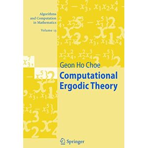 Choe, Geon Ho Computational Ergodic Theory: 13 (Algorithms and Computation in Mathematics, 13) Choe, Geon Ho Computational Ergodic Theory: 13 (Algorithms and Computation in Mathematics, 13)