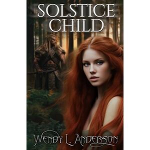 Anderson, Wendy L Solstice Child: A Viking Romance Anderson, Wendy L Solstice Child: A Viking Romance