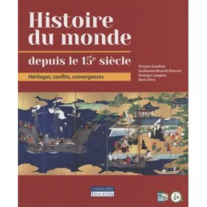 Collectif HISTOIRE DU MONDE DEPUIS LE 15E SIECLE: Héritages, conflits, convergences Collectif HISTOIRE DU MONDE DEPUIS LE 15E SIECLE: Héritages, conflits, convergences