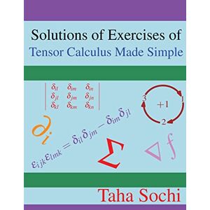 Sochi, Taha Solutions of Exercises of Tensor Calculus Made Simple Sochi, Taha Solutions of Exercises of Tensor Calculus Made Simple