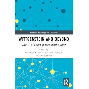 Wittgenstein and Beyond: Essays in Honour of Hans-Johann Glock (Routledge Festschrifts in Philosophy) Wittgenstein and Beyond: Essays in Honour of Hans-Johann Glock (Routledge Festschrifts in Philosophy)