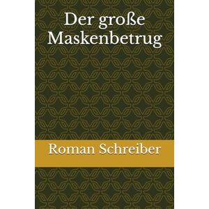 Schreiber, Dr. Roman Der große Maskenbetrug Schreiber, Dr. Roman Der große Maskenbetrug
