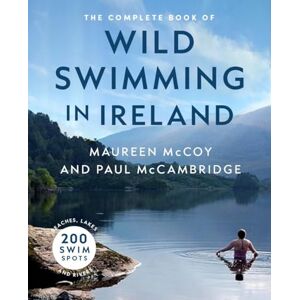 Maureen McCoy The Complete Book of Wild Swimming in Ireland Maureen McCoy The Complete Book of Wild Swimming in Ireland