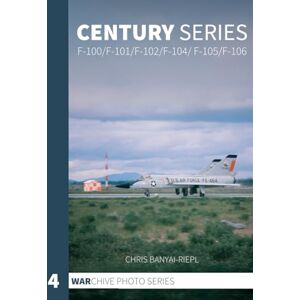 Banyai-Riepl, Chris Century Series: F-100/F-101/F-102/F-104/F-105/F-106 (WARchive Photo Series) Banyai-Riepl, Chris Century Series: F-100/F-101/F-102/F-104/F-105/F-106 (WARchive Photo Series)