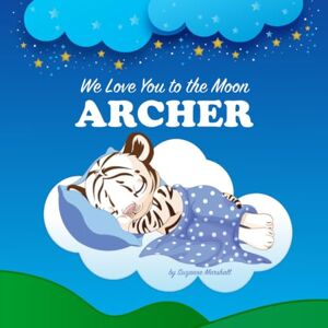Marshall We Love You to the Moon, Archer: Personalized Book for Kids & Bedtime Story for Baby Boy & Girl, Toddlers, Children with Your Child's Name (Newborn, 1 ... (Child's Name) with Unconditional Love) Marshall We Love You to the Moon, Archer: Personalized Book for Kids & Bedtime Story for Baby Boy & Girl, Toddlers, Children with Your Child's Name (Newborn, 1 ... (Child's Name) with Unconditional Love)