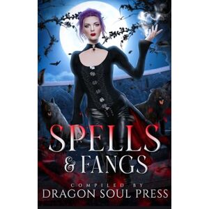 Feldman, J.E. Spells and Fangs: A Dragon Soul Press Anthology Feldman, J.E. Spells and Fangs: A Dragon Soul Press Anthology