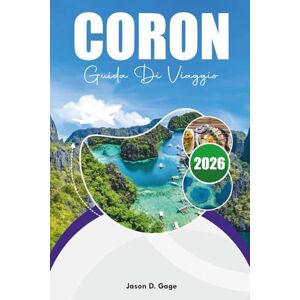 GAGE, JASON D. CORON GUIDA DI VIAGGIO 2026: Le migliori attrazioni, Lago Kayangan, sorgenti termali, luoghi per lo snorkeling, hotel e itinerario di viaggio completo GAGE, JASON D. CORON GUIDA DI VIAGGIO 2026: Le migliori attrazioni, Lago Kayangan, sorgenti termali, luoghi per lo snorkeling, hotel e itinerario di viaggio completo