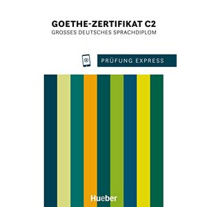 Gerbes, Johannes Prüfung Express Goethe-Zertifikat C2. Übungsbuch mit Audios online: Großes Deutsches Sprachdiplom.Deutsch als Fremdsprache Gerbes, Johannes Prüfung Express Goethe-Zertifikat C2. Übungsbuch mit Audios online: Großes Deutsches Sprachdiplom.Deutsch als Fremdsprache