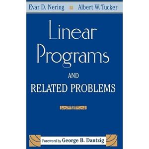 Nering, Evar D. Linear Programs & Related Problems: A Volume in the COMPUTER SCIENCE and SCIENTIFIC COMPUTING Series Nering, Evar D. Linear Programs & Related Problems: A Volume in the COMPUTER SCIENCE and SCIENTIFIC COMPUTING Series