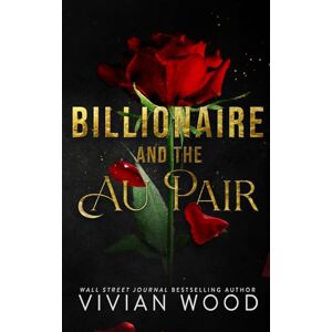 Wood, Vivian Billionaire and the Au Pair: A Single Dad-Nanny Beauty and the Beast Romance (Ruined Castle Series) Wood, Vivian Billionaire and the Au Pair: A Single Dad-Nanny Beauty and the Beast Romance (Ruined Castle Series)