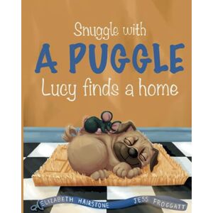Hairstone, Elizabeth Snuggle with a Puggle: A Children's Picture Book for Kids Ages 4-8 About Accepting and Being Yourself Hairstone, Elizabeth Snuggle with a Puggle: A Children's Picture Book for Kids Ages 4-8 About Accepting and Being Yourself