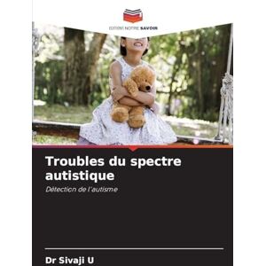 U, Dr Sivaji Troubles du spectre autistique: Détection de l'autisme U, Dr Sivaji Troubles du spectre autistique: Détection de l'autisme
