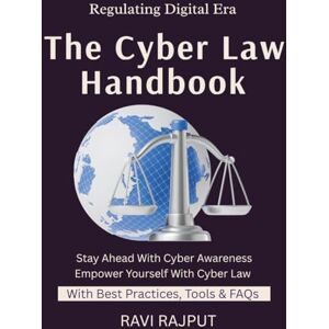 RAJPUT, RAVI The Cyber Law Handbook: Internet Law Basics Cybercrime Legal Defenses Privacy & Law Digital Rights Explained Global Cyber Legislation data privacy laws for professionals RAJPUT, RAVI The Cyber Law Handbook: Internet Law Basics Cybercrime Legal Defenses Privacy & Law Digital Rights Explained Global Cyber Legislation data privacy laws for professionals