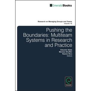 Emerald Group Publishing Limited Pushing the Boundaries: Multiteam Systems in Research and Practice (Research on Managing Groups and Teams Book 16) Emerald Group Publishing Limited Pushing the Boundaries: Multiteam Systems in Research and Practice (Research on Managing Groups and Teams Book 16)