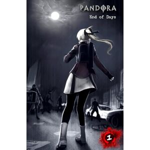 Ang, Peter J. PANDORA: End of Days: A Zombie Survival-Horror Graphic Novel Ang, Peter J. PANDORA: End of Days: A Zombie Survival-Horror Graphic Novel