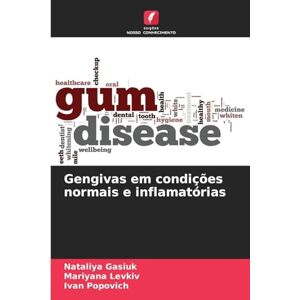 Gasiuk, Nataliya Gengivas em condições normais e inflamatórias Gasiuk, Nataliya Gengivas em condições normais e inflamatórias