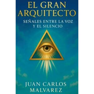 Malvarez, Juan Carlos El Gran Arquitecto Malvarez, Juan Carlos El Gran Arquitecto