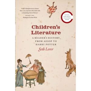 Lerer, Seth Children's Literature: A Reader's History, from Aesop to Harry Potter Lerer, Seth Children's Literature: A Reader's History, from Aesop to Harry Potter