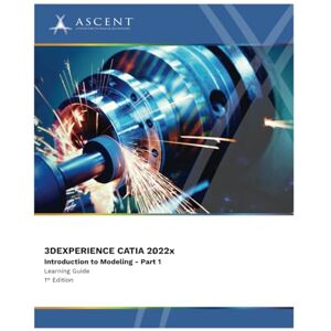 Ascent - Center for Technical Knowledge 3DEXPERIENCE CATIA 2022x: Introduction to Modeling Part 1 (3DExperience 2022x) Ascent - Center for Technical Knowledge 3DEXPERIENCE CATIA 2022x: Introduction to Modeling Part 1 (3DExperience 2022x)