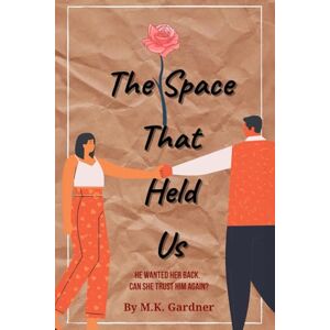 Gardner, M.K. The Space That Held Us Gardner, M.K. The Space That Held Us