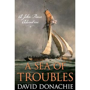 Donachie, David A Sea of Troubles: A John Pearce Adventure: 9 Donachie, David A Sea of Troubles: A John Pearce Adventure: 9