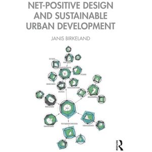 Birkeland, Janis Net-Positive Design and Sustainable Urban Development Birkeland, Janis Net-Positive Design and Sustainable Urban Development