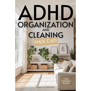 Publishing, Papercuts ADHD Organization and Cleaning Made Easy: Simplify Tasks, Manage Anxiety, Harness Hyperfocus, and Elevate Executive Function in Less than 10 Minutes a Day Publishing, Papercuts ADHD Organization and Cleaning Made Easy: Simplify Tasks, Manage Anxiety, Harness Hyperfocus, and Elevate Executive Function in Less than 10 Minutes a Day