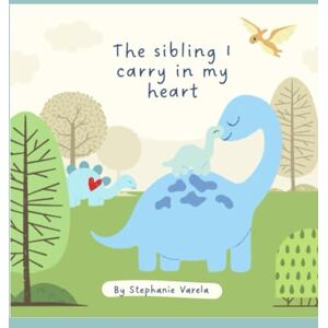 Varela, Stephanie M The sibling I carry In my heart Varela, Stephanie M The sibling I carry In my heart