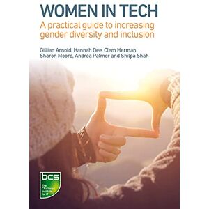 Arnold, Gillian Women in Tech: A practical guide to increasing gender diversity and inclusion Arnold, Gillian Women in Tech: A practical guide to increasing gender diversity and inclusion
