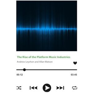 Leyshon, Andrew The Rise of the Platform Music Industries Leyshon, Andrew The Rise of the Platform Music Industries