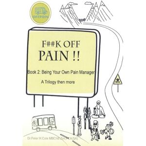 Cole, Peter Being Your Own Pain Manager (F##k Off Pain) Cole, Peter Being Your Own Pain Manager (F##k Off Pain)