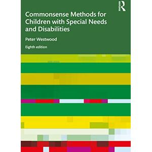 Westwood, Peter Commonsense Methods for Children with Special Needs and Disabilities Westwood, Peter Commonsense Methods for Children with Special Needs and Disabilities