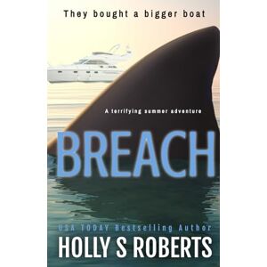 Roberts Breach: A terrifying summer adventure (A Carter Family Shark Thriller) Roberts Breach: A terrifying summer adventure (A Carter Family Shark Thriller)