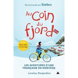 Desjardins, Lorelou Au coin du fjord: Les aventures d'une Française en Norvège Desjardins, Lorelou Au coin du fjord: Les aventures d'une Française en Norvège