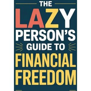Marina The Lazy Person's Guide to Financial Freedom: Effortless Wealth: Financial Freedom Without the Grind Marina The Lazy Person's Guide to Financial Freedom: Effortless Wealth: Financial Freedom Without the Grind